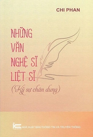 sách Những Văn Nghệ Sĩ - Liệt Sĩ (Ký Sự Chân Dung) - Chi Phan