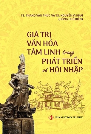sách Giá trị văn hóa tâm linh trong phát triển và hội nhập - TS. Thang Văn Phúc, TS. Nguyễn Vi Khải