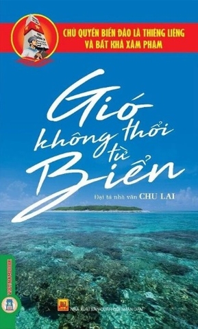 sách Chủ Quyền Biển Đảo Thiêng Liêng Của Tổ Quốc - Gió Không Thổi Từ Biển - Chu Lai