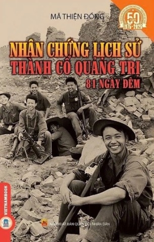 sách Nhân Chứng Lịch Sử Thành Cổ Quảng Trị 81 Ngày Đêm - Mã Thiện Đồng