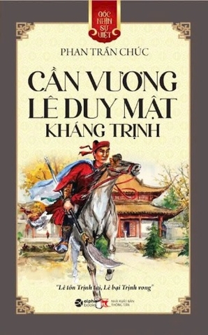 sách (Góc Nhìn Sử Việt) Cần Vương - Lê Dung Mật Kháng Trịnh - Phan Trần Chúc