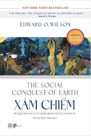 Sách Xâm Chiếm - Mê Cung Tiến Hóa Và Sự Thống Trị Mặt Đất Của Loài Người - Edward O. Wilson