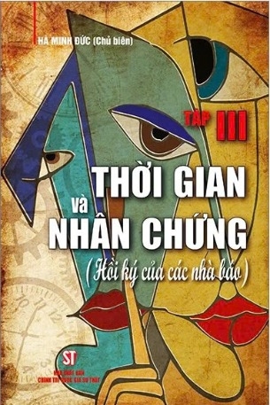 sách Thời Gian Và Nhân Chứng - Hồi Ký Của Các Nhà Báo (Tập III) - Hà Minh Đức
