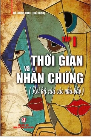 sách Thời Gian Và Nhân Chứng - Hồi Ký Của Các Nhà Báo (Tập I) - Hà Minh Đức
