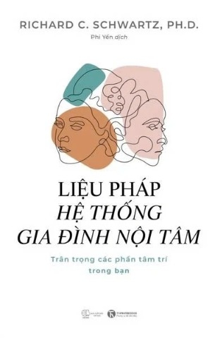 sách Liệu pháp hệ thống gia đình nội tâm - Trân trọng các phần tâm trí trong bạn - Richard C. Schwartz Ph.D  