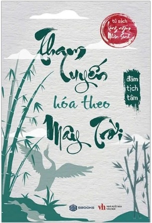 (Tủ Sách Lặng Ngắm Nhân Sinh) Tham Luyến Hóa Theo Mây Trời - Đàm Tịch Tâm