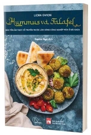 sách Hummus và Falafel - Bảo Tồn Ẩm Thực Cổ Truyền Trước Làn Sóng Công Nghiệp Hóa Ở Giải Gaza - Liora Gvion
