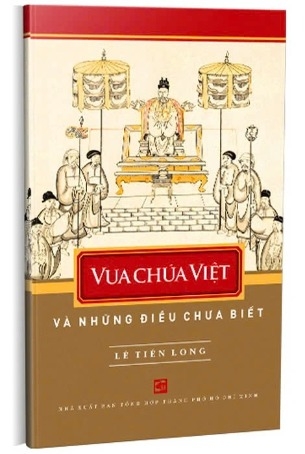 sách Vua Chúa Việt Và Những Điều Chưa Biết - Lê Tiên Long