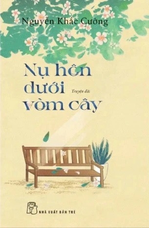 sách Nụ Hôn Dưới Vòm Cây - Nguyễn Khắc Cường