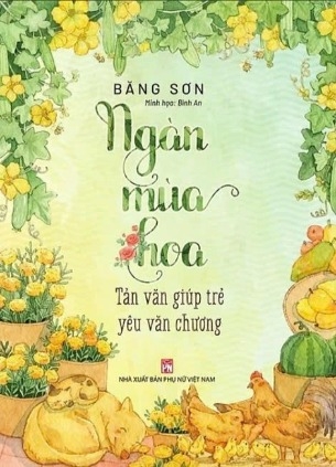 sách Ngàn Mùa Hoa - Tản Văn Giúp Trẻ Yêu Văn - Băng Sơn Chương