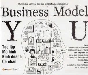 sách Tạo Lập Mô Hình Kinh Doanh Cá Nhân - Business Model You - Tim Clark, Alexander, Osterwalder, Yves Pigneur