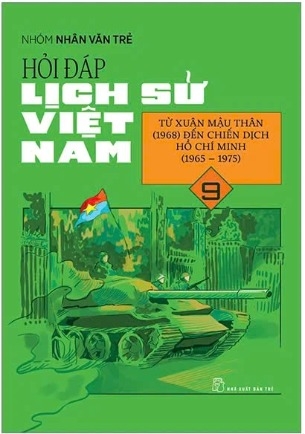 sách Hỏi Đáp Lịch Sử Việt Nam 9 - Từ Xuân Mậu Thân (1968) Đến Chiến Dịch Hồ Chí Minh (1965-1975) của nhóm Nhân Văn Trẻ