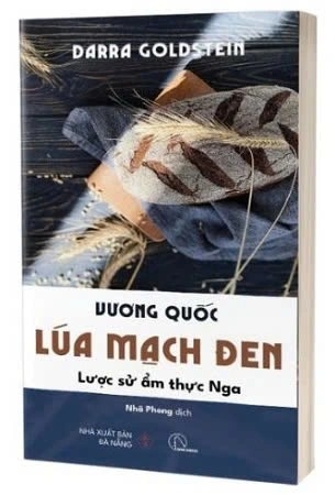 sách Vương Quốc Lúa Mạch Đen - Lược Sử Ẩm Thực Nga - Darra Goldstein