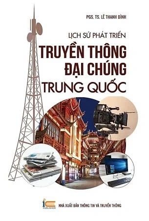 sách Lịch sử phát triển Truyền thông đại chúng Trung Quốc - PGS. TS. Lê Thanh Bình