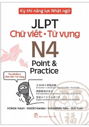 sách Kỳ Thi Năng Lực Nhật Ngữ JLPT - N4 Point & Practice - Chữ Viết-Từ Vựng Của tác giả Honda Yukari, Maebo Kanako, Sugawara Yuko, Seki Yuko
