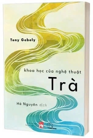sách Khoa Học Của Nghệ Thuật Trà - Tony Gebely