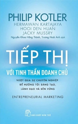 sách Tiếp Thị Với Tinh Thần Doanh Chủ - Philip Kotler, Hermawan Kartajaya, Hooi Den Huan, Jacky Mussry