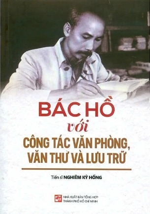 sách Bác Hồ Với Công Tác Văn Phòng, Văn Thư Và Lưu Trữ - TS. Nghiêm Kỳ Hồng
