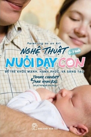 sách Nghệ Thuật Nuôi Dạy Con - Để Trẻ Khỏe Mạnh, Hạnh Phúc, Và Sáng Tạo - Thái Nguyễn Hồng Nhung