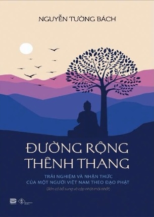 sách Đường Rộng Thênh Thang - Trải Nghiệm Và Nhận Thức Của Một Người Việt Nam Theo Đạo Phật - Nguyễn Tường Bách