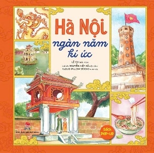 sách Hà Nội Ngàn Năm Kí Ức (Sách Pop-Up) - Lê Chi, Nguyễn Việt Hà, Cloud Pillow Studio