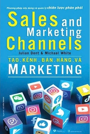 sách Tạo Kênh Bán Hàng Và Marketing - Julian Dent, Michael White
