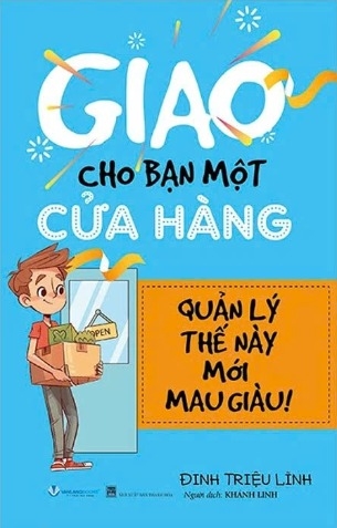 sách Giao Cho Bạn Một Cửa Hàng Quản Lý Thế Này Mới Mau Giàu - Đinh Triệu Lĩnh