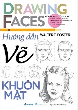 sách Drawing Faces - Học Vẽ Theo Từng Bước - Hướng Dẫn Vẽ Khuôn Mặt - Walter T. Foster