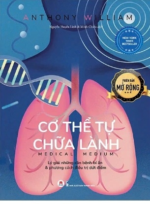 Cơ Thể Tự Chữa Lành - Lý Giải Những Căn Bệnh Bí Ẩn Và Phương Cách Điều Trị Dứt Điểm - Phiên Bản Mở Rộng