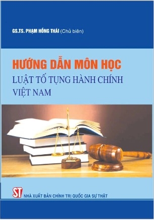 sách Hướng dẫn môn học Luật Tố tụng hành chính Việt Nam - GS.TS Phạm Hồng Thái