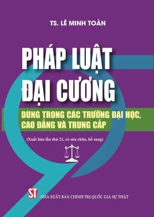 sách Pháp luật đại cương – Dùng trong các trường đại học, cao đẳng và trung cấp (TS. Lê Minh Toàn)