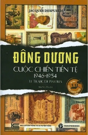 Sách Đông Dương Cuộc Chiến Tiền Tệ (1946-1954) - Jacques Despuech