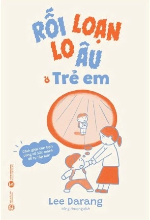 Sách Rối Loạn Lo Âu Ở Trẻ Em - Lee Darang