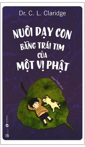 Sách Nuôi Dạy Con Bằng Trái Tim Của Một Vị Phật - Dr. C. L. Claridge