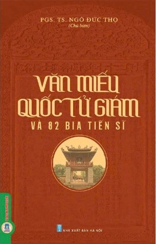 Sách Văn Miếu Quốc Tử Giám Và 82 Bia Tiến Sĩ - PGS.TS. Ngô Đức Thọ