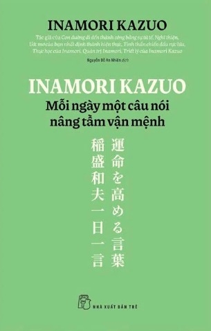 Sách Inamori Kazuo (Mỗi Ngày Một Câu Nói Nâng Tầm Vận Mệnh) Inamori Kazuo