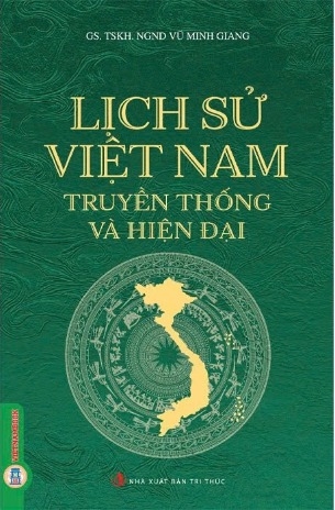 Sách Lịch Sử Việt Nam (Truyền Thống Và Hiện Đại) - GS. TSKH. NGND Vũ Minh Giang