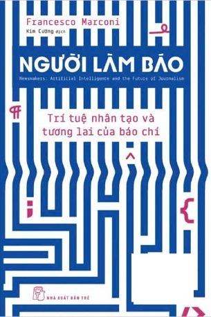 Sách Người Làm Báo - Trí Tuệ Nhân Tạo Và Tương Lai Của Báo Chí - Francesco Marconi