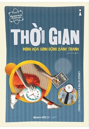 Sách Dẫn Nhập Ngắn Về Khoa Học - Thời Gian (Minh Họa Sinh Động Bằng Tranh) Craig Callender, Ralph Edney