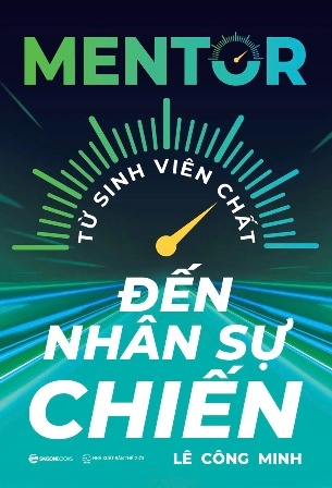 Sách Mentor - Từ Sinh Viên Chất Đến Nhân Sự Chiến (Lê Công Minh)