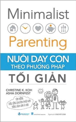 Minimalist Parenting - Nuôi Dạy Con Theo Phương Pháp Tối Giản (Christine K.Koh, Asha Dornfest)
