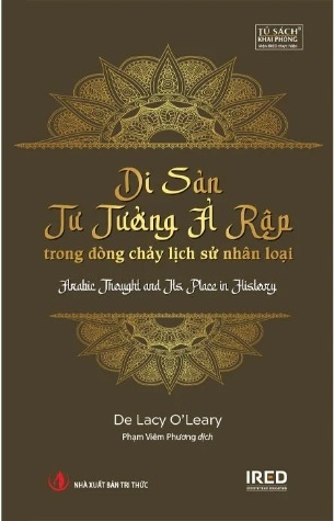 Di Sản Tư Tưởng Ả Rập Trong Dòng Chảy Lịch Sử Nhân Loại (Bìa Cứng) De Lacy O’Leary
