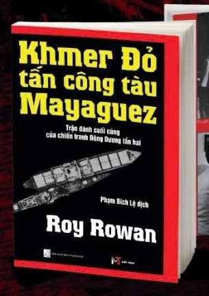 Khmer Đỏ Tấn Công Tàu Mayaguez - Trận Đánh Cuối Cùng Của Chiến Tranh Đông Dương Lần Hai (Roy Rowan)