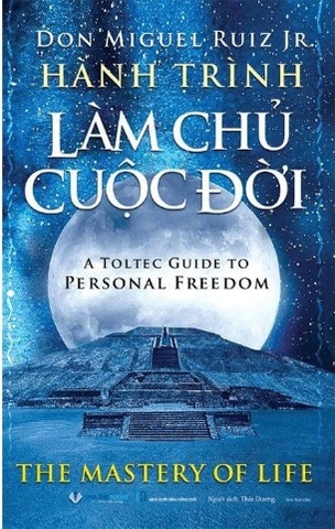 Hành Trình Làm Chủ Cuộc Đời - Don Miguel Ruiz Jr