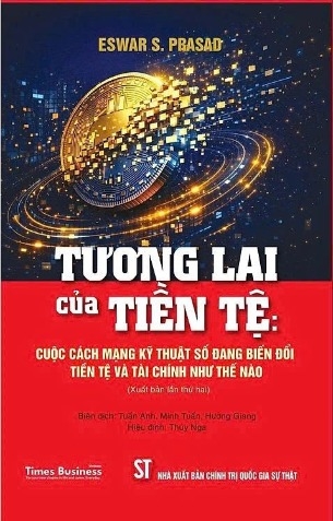 Tương Lai Của Tiền Tệ - Cuộc Cách Mạng Kỹ Thuật Số Đang Biến Đổi Tiền Tệ Và Tài Chính Như Thế Nào - Eswar S. Prasad