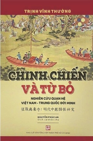 Chinh Chiến Và Từ Bỏ: Nghiên Cứu Quan Hệ Việt Nam - Trung Quốc Đời Minh (Trịnh Vĩnh Tường, Nguyễn Phúc An)