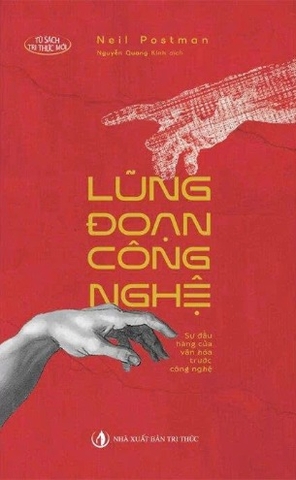 Lũng Đoạn Công Nghệ - Neil Postman