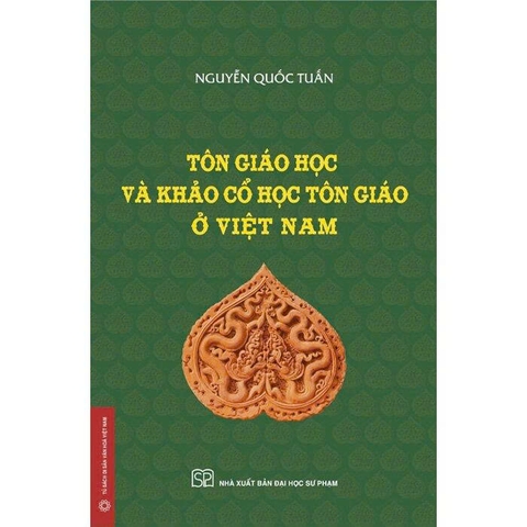 Tôn Giáo Học Và Khảo Cổ Học Tôn Giáo Ở Việt Nam (Bìa Cứng) Nguyễn Quốc Tuấn
