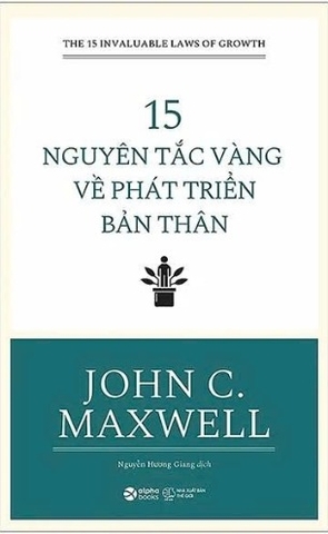 15 Nguyên Tắc Vàng Về Phát Triển Bản Thân - John C Maxwell