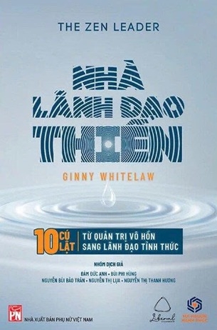  Nhà Lãnh Đạo Thiền - 10 Cú Lật Từ Quản Trị Vô Hồn Sang Lãnh Đạo Tỉnh Thức (Ginny Whitelaw)